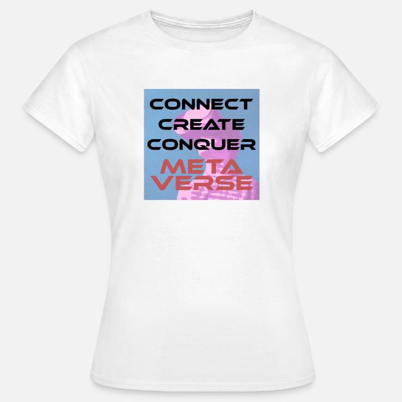 Connect, create, conquer Metaverse - Women's T-Shirt - white