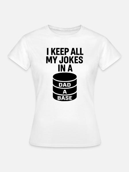 Dad-A-Base - Dad Joke Design für Nerd Väter - Frauen T-Shirt - Weiß