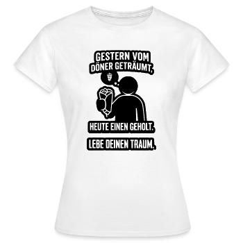 Döner Traum Lebe deinen Traum - Frauen T-Shirt - Weiß - Vorne - AI Model Female 172 dark (172cm)