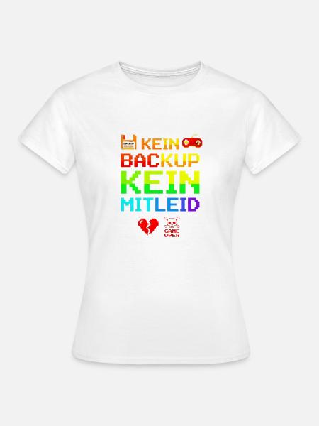Kein Backup Kein Mitleid IT-Berater Admin - Frauen T-Shirt - Weiß