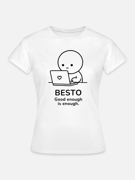 Besto – Good Enough Is Enough | Work Motivation - Women's T-Shirt - white