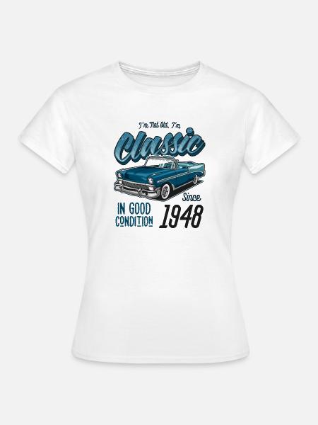 Ich bin nicht alt, ich bin Oldtimer Jahrgang Jahrgang 1948 - Frauen T-Shirt - Weiß