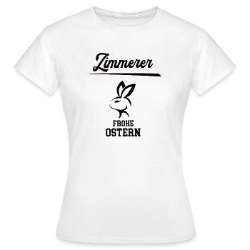 Zimmerer Ostern Geschenk Zimmermann Zimmerei - Frauen T-Shirt - Weiß - Vorne - AI Model Female 172 dark (172cm)