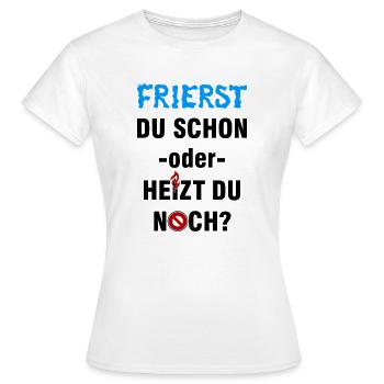 Frierst du schon oder heizt du noch? - Frauen T-Shirt - Weiß - Vorne - AI Model Female 172 dark (172cm)