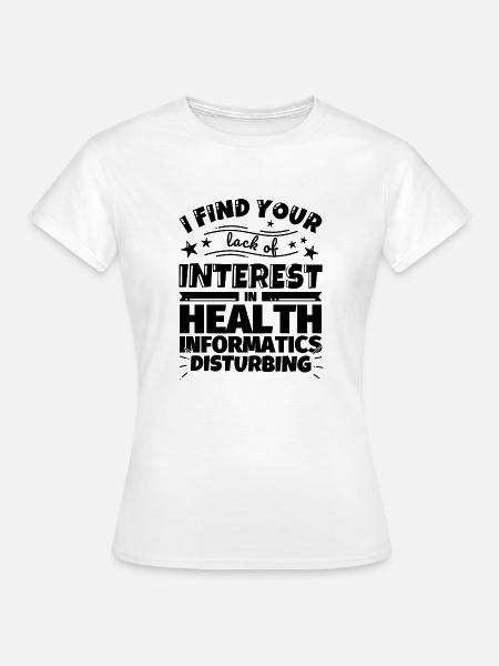 Gesundheitsinformatik lustiges Geschenk - Frauen T-Shirt - Weiß
