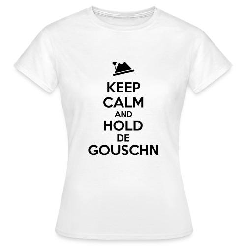 Vorschau: Keep calm and hold de Gouschn - Frauen T-Shirt