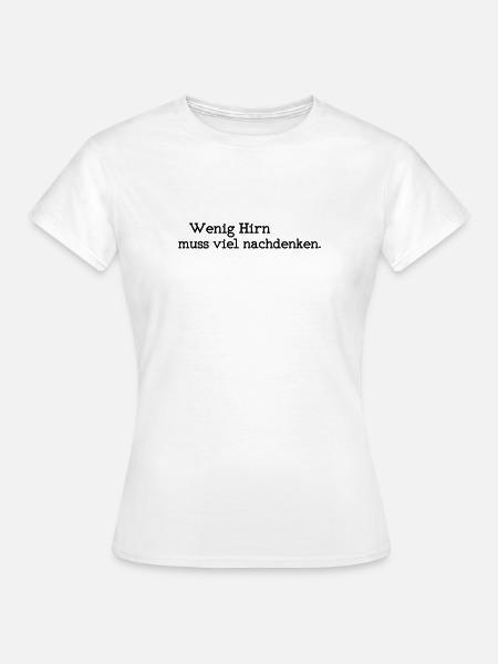 Wenig Hirn - Frauen T-Shirt - Weiß