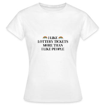 Ich mag Lotterielose mehr als ich Menschen mag - Frauen T-Shirt - Weiß - Vorne - AI Model Female 172 dark (172cm)