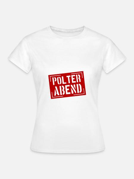 Polterabend Junggesellenabschied - Frauen T-Shirt - Weiß