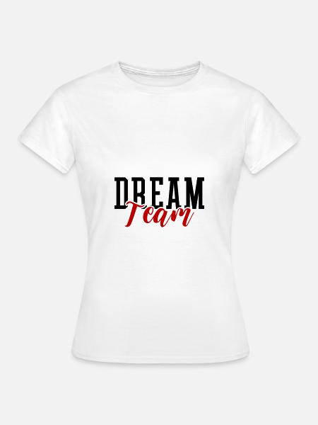 Dream Team - Frauen T-Shirt - Weiß