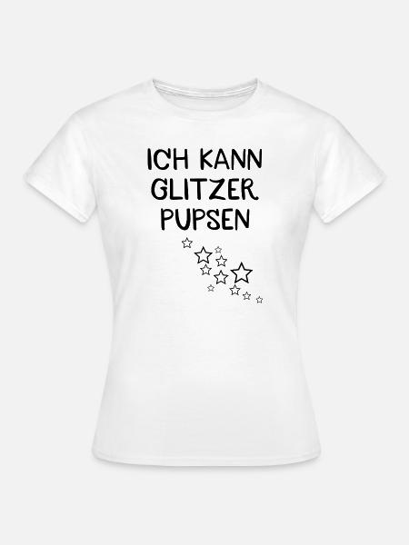 Ich kann Glitzer pupsen - Frauen T-Shirt - Weiß