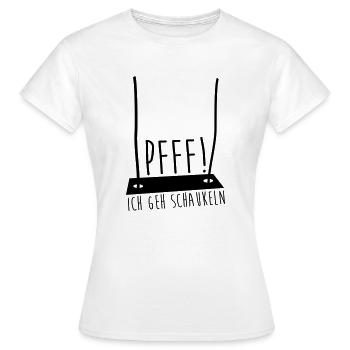 Pfff! Ich geh schaukeln - Frauen T-Shirt - Weiß - Vorne - AI Model Female 172 dark (172cm)