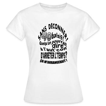 Sans déconner! Tee shirt anniversaire 40 ans - T-shirt Femme - blanc - Devant - AI Model Female 172 dark (172cm)