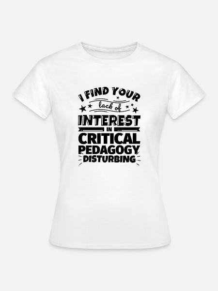 Kritische Pädagogik lustiges Geschenk - Frauen T-Shirt - Weiß