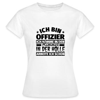 Offizier Geschenk lustig Himmel Hölle - Frauen T-Shirt - Weiß - Vorne - AI Model Female 172 dark (172cm)