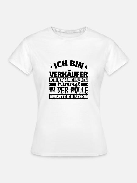 Verkäufer Geschenk lustig Himmel Hölle - Frauen T-Shirt - Weiß