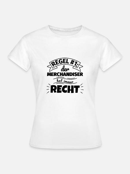 Merchandiser Geschenke – Hat immer Recht - Frauen T-Shirt - Weiß
