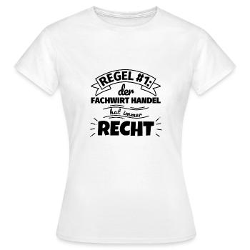Fachwirt Handel Geschenke – Hat immer Recht - Frauen T-Shirt - Weiß - Vorne - AI Model Female 172 dark (172cm)