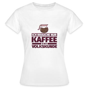 Ich brauche nur Kaffee und Volkskunde - Frauen T-Shirt - Weiß - Vorne - AI Model Female 172 dark (172cm)