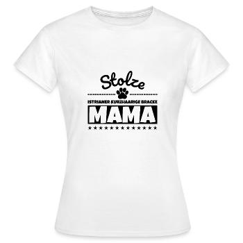 Stolze Istrianer Kurzhaarige Bracke Mama - Frauen T-Shirt - Weiß - Vorne - AI Model Female 172 dark (172cm)
