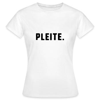 pleite,schrift,typo - Frauen T-Shirt - Weiß - Vorne - AI Model Female 172 dark (172cm)