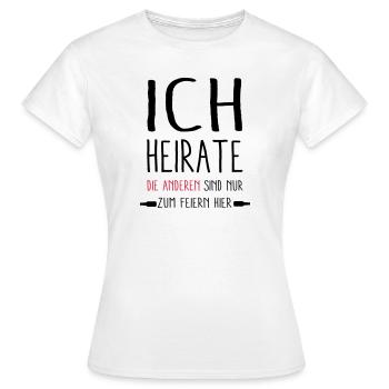 ich Heirate - die anderen feiern - Frauen T-Shirt - Weiß - Vorne - AI Model Female 172 dark (172cm)