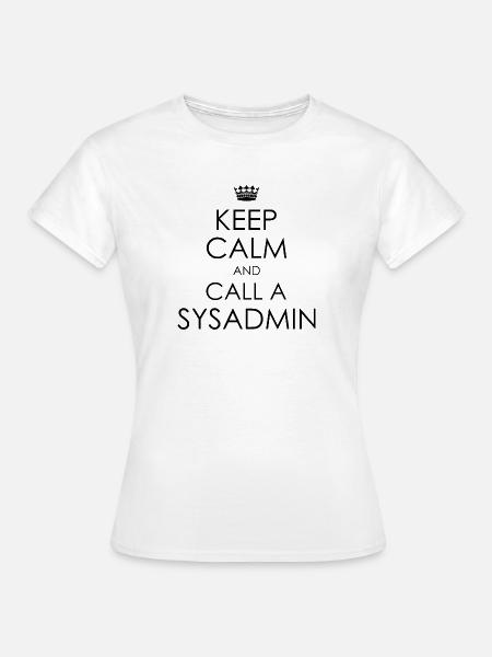 call sysadmin - Frauen T-Shirt - Weiß