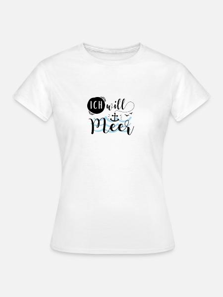Ich will Meer - Frauen T-Shirt - Weiß