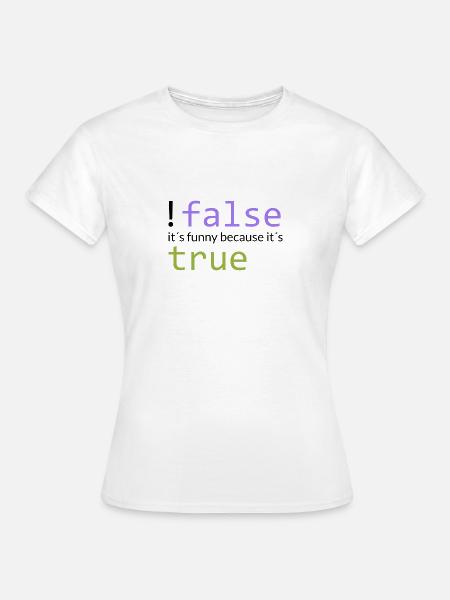 !false == true (dunkel) - Frauen T-Shirt - Weiß