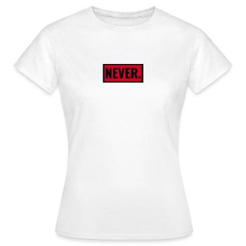 Never - Women's T-Shirt - white - Front - AI Model Female 172 dark (172cm)