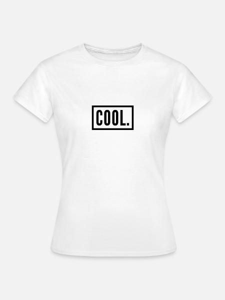 COOL. - Frauen T-Shirt - Weiß
