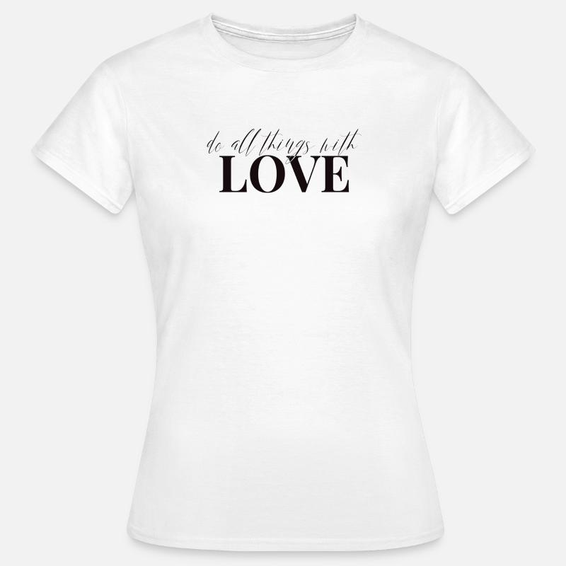 fare ogni cosa con AMORE - Maglietta da donna - bianco