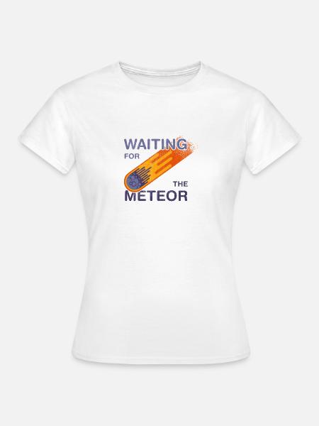 Warten auf den Meteor - Frauen T-Shirt - Weiß
