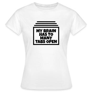 My brain has too many tabs open ;) - Women's T-Shirt - white - Front - AI Model Female 172 dark (172cm)