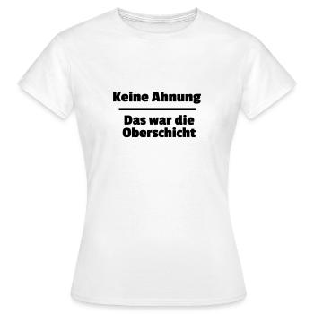 Keine Ahnung Oberschicht - Frauen T-Shirt - Weiß - Vorne - AI Model Female 172 dark (172cm)