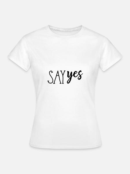 Say Yes - Frauen T-Shirt - Weiß