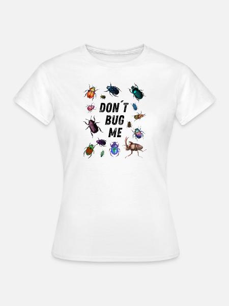 Don´t bug me - Käferliebe - Frauen T-Shirt - Weiß