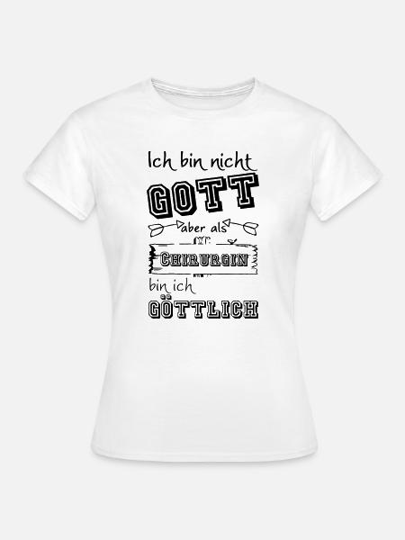Göttliche Chirurgin Geschenk - Frauen T-Shirt - Weiß