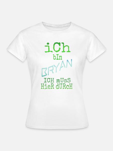 Bryan als Bryan - Frauen T-Shirt - Weiß
