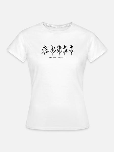 Alles wird gut/Все будет хорошо Wording mit Blumen - Frauen T-Shirt - Weiß