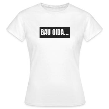 Bau Oida Dialekt Grafik - Frauen T-Shirt - Weiß - Vorne - AI Model Female 172 dark (172cm)