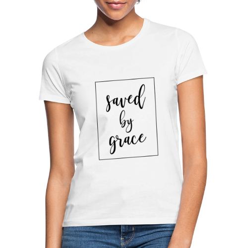 Saved by grace - Frauen T-Shirt