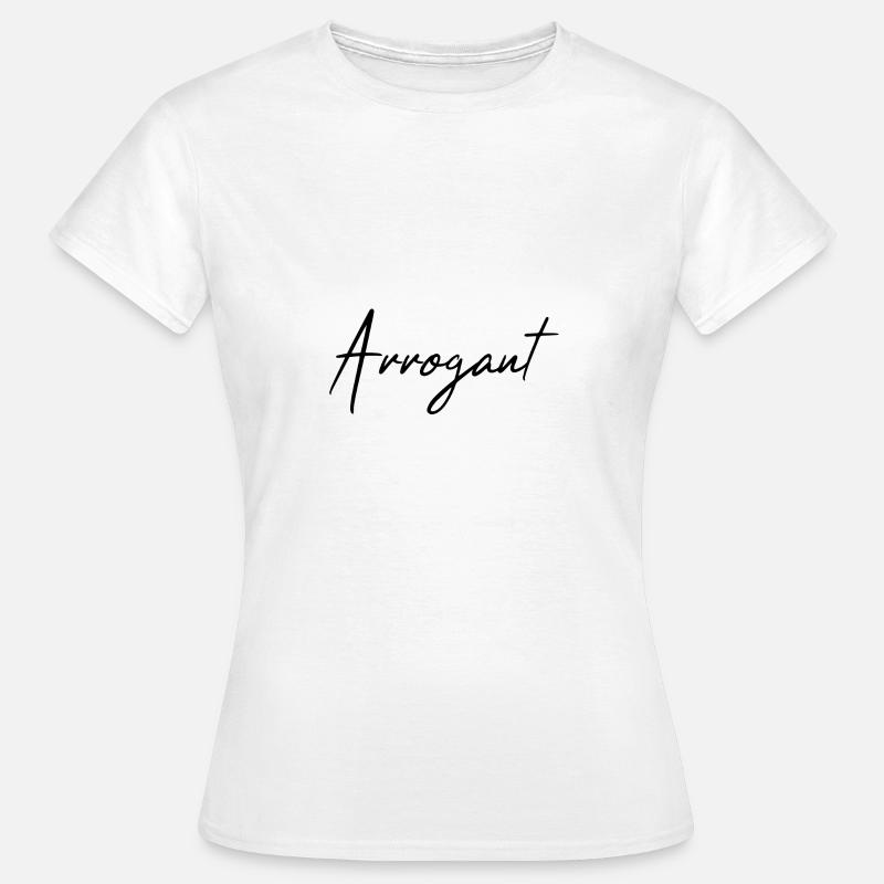 Arrogant - Women's T-Shirt - white