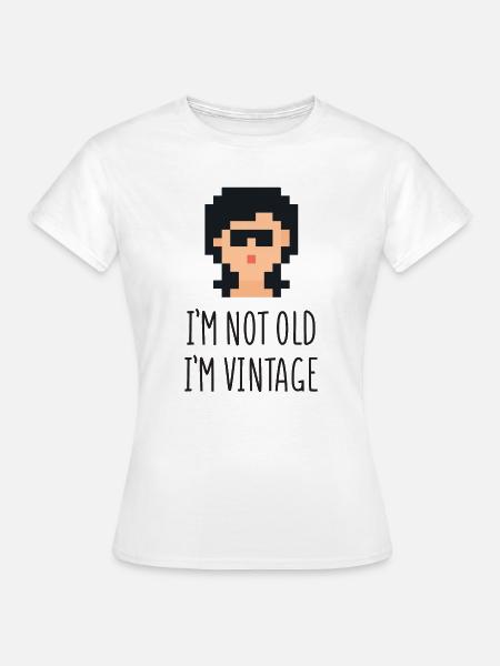 Ich bin nicht alt Ich bin Vintage - Frauen T-Shirt - Weiß