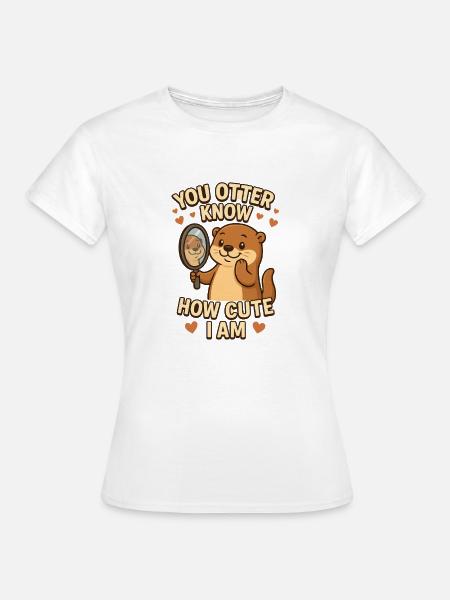 Du Otter weißt, wie süß ich bin - Frauen T-Shirt - Weiß