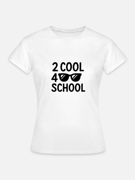 2 cool 4 Schule - Frauen T-Shirt - Weiß
