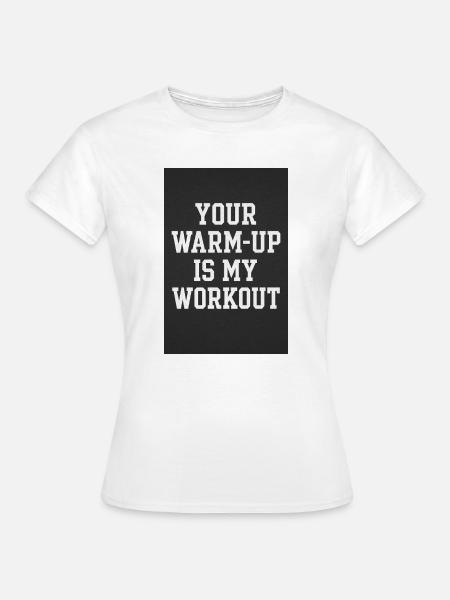 Motivationsspruch Workout - Frauen T-Shirt - Weiß