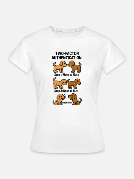 Two Factor Authentication Hunde - Frauen T-Shirt - Weiß