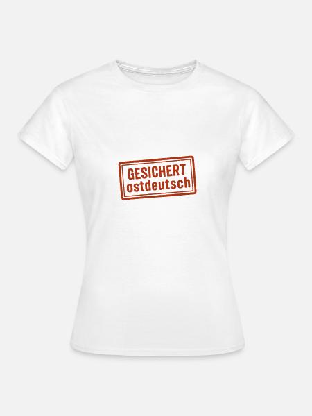 Gesichert ostdeutsch - Frauen T-Shirt - Weiß