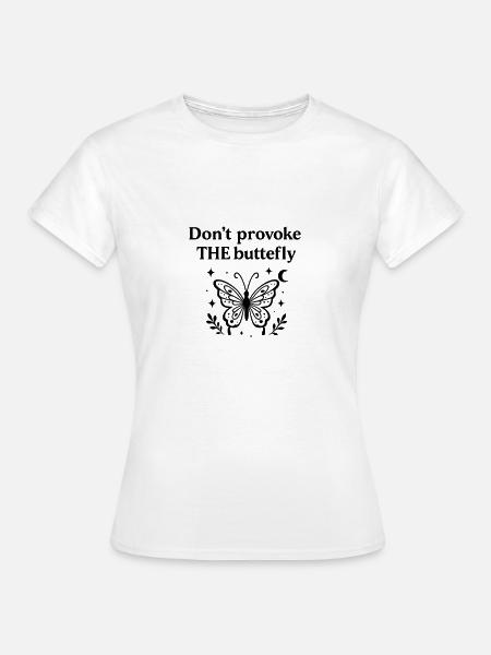 Provoziere den Schmetterling nicht - Frauen T-Shirt - Weiß